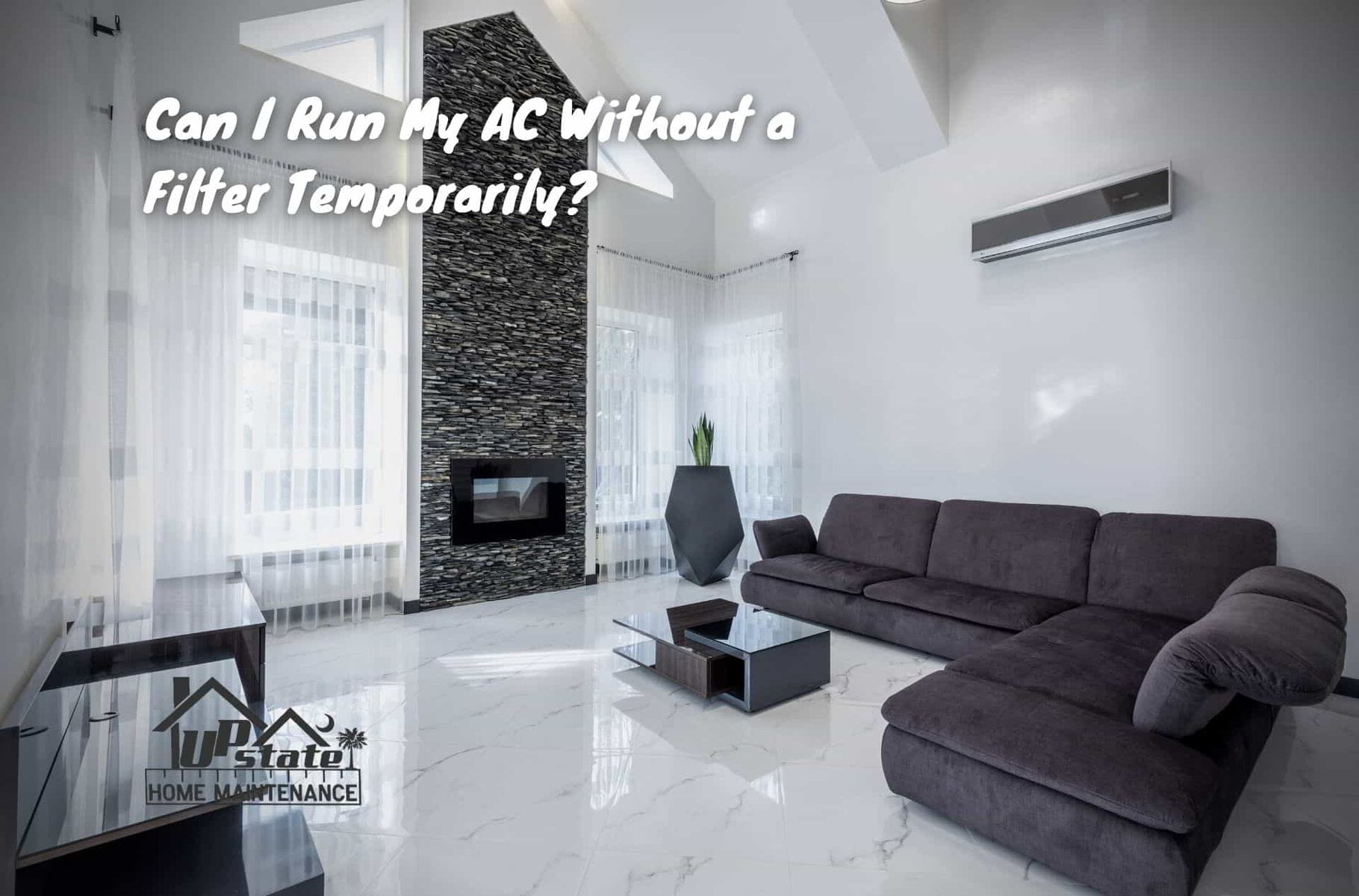 Can I Run My AC Without a Filter Temporarily Upstate Home Maintenance